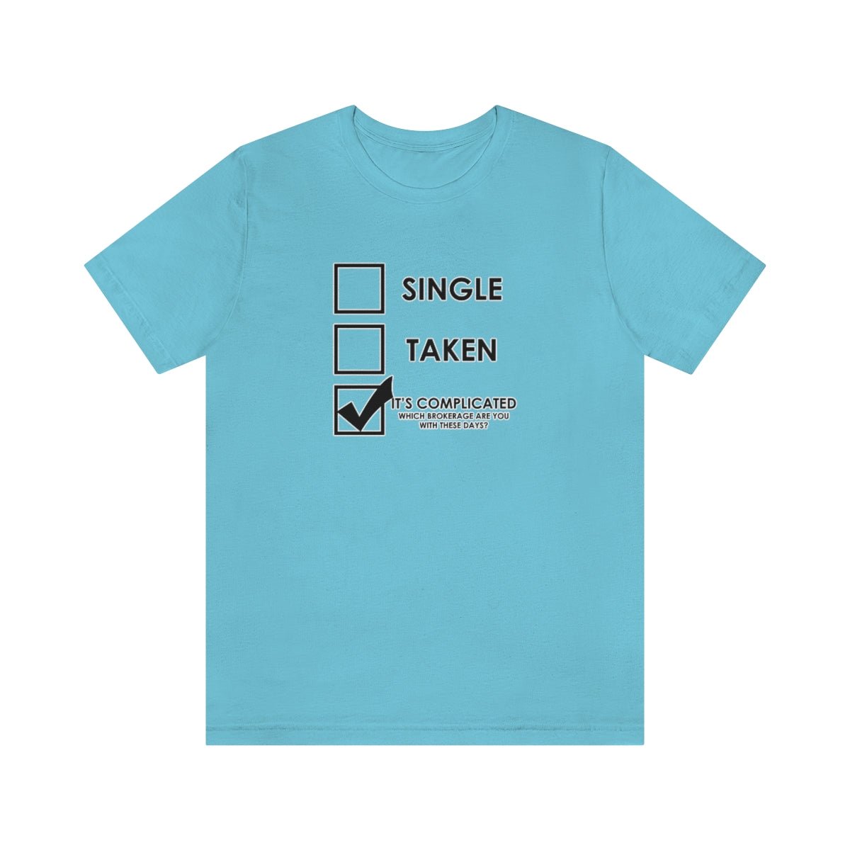 It's Complicated Which Brokerage Are You With - T-Shirt | ShirtyAgents