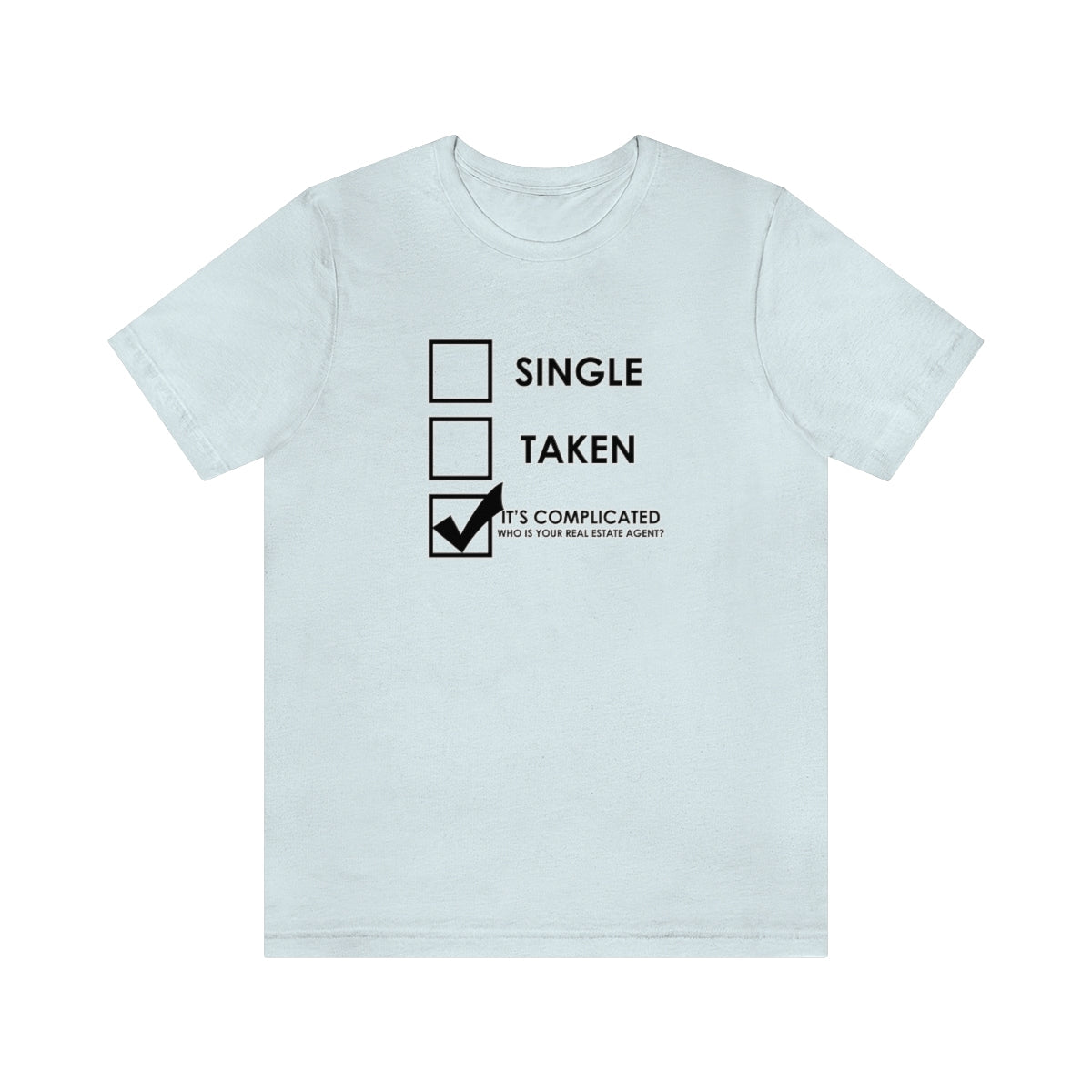 It's Complicated Who Is Your Real Estate Agent - T-Shirt | ShirtyAgents