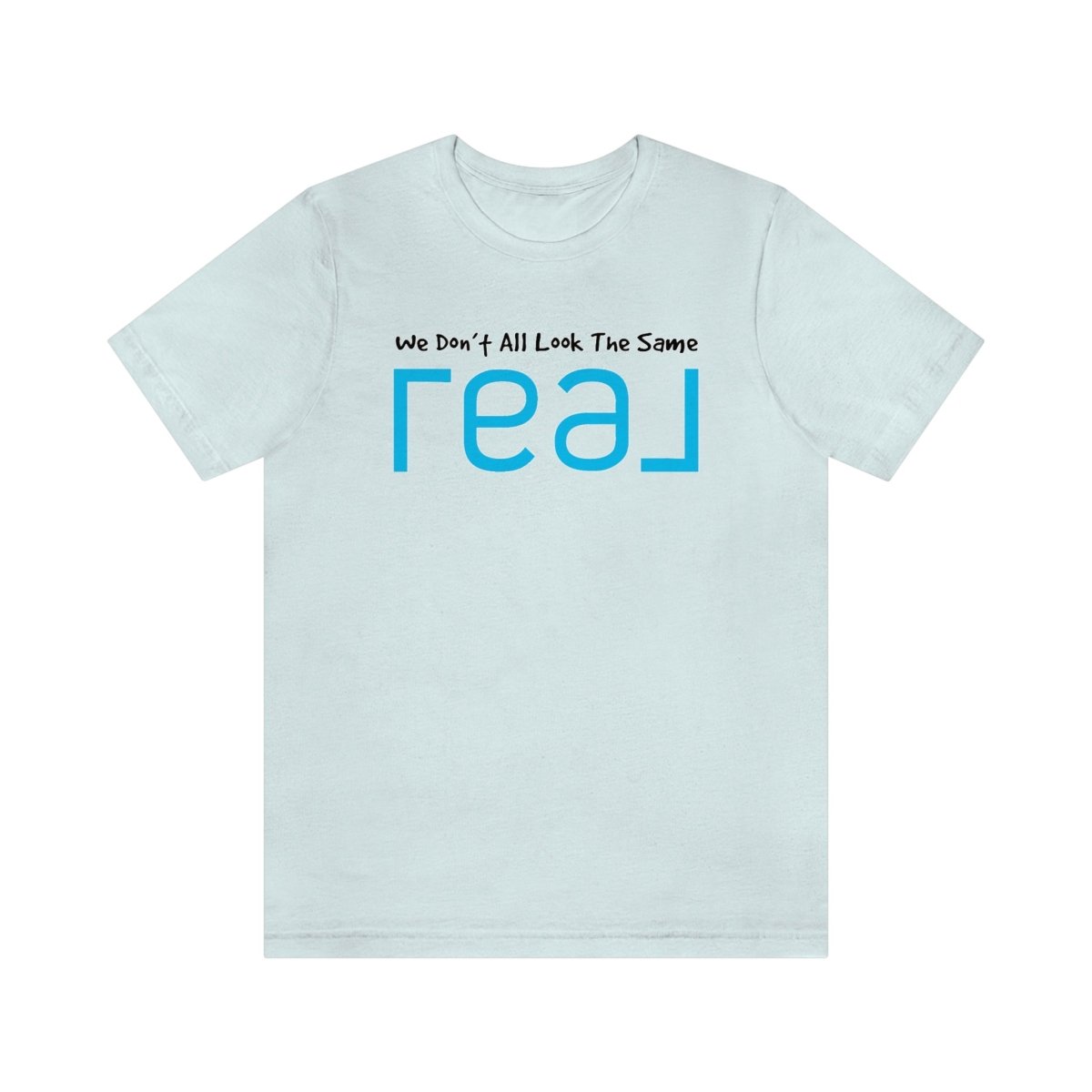 We Don't All Look The Same REAL - T-Shirt | ShirtyAgents