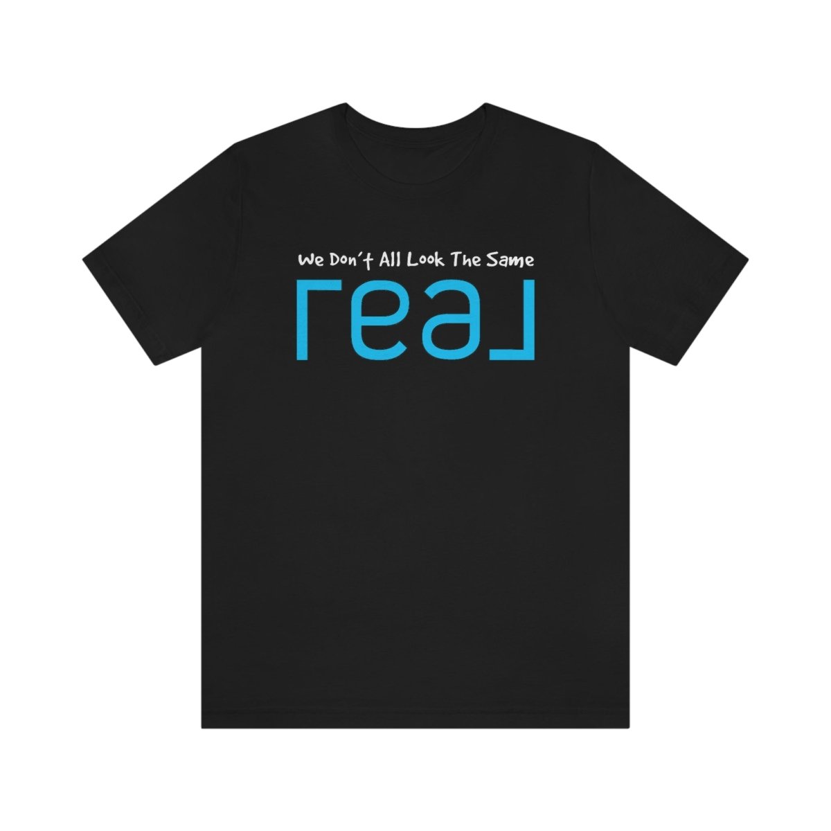 We Don't All Look The Same REAL - T-Shirt | ShirtyAgents