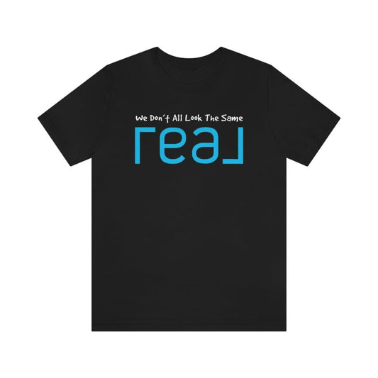 We Don't All Look The Same REAL - T-Shirt | ShirtyAgents