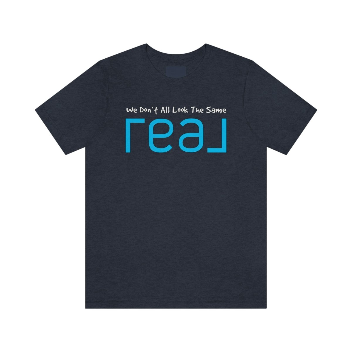 We Don't All Look The Same REAL - T-Shirt | ShirtyAgents