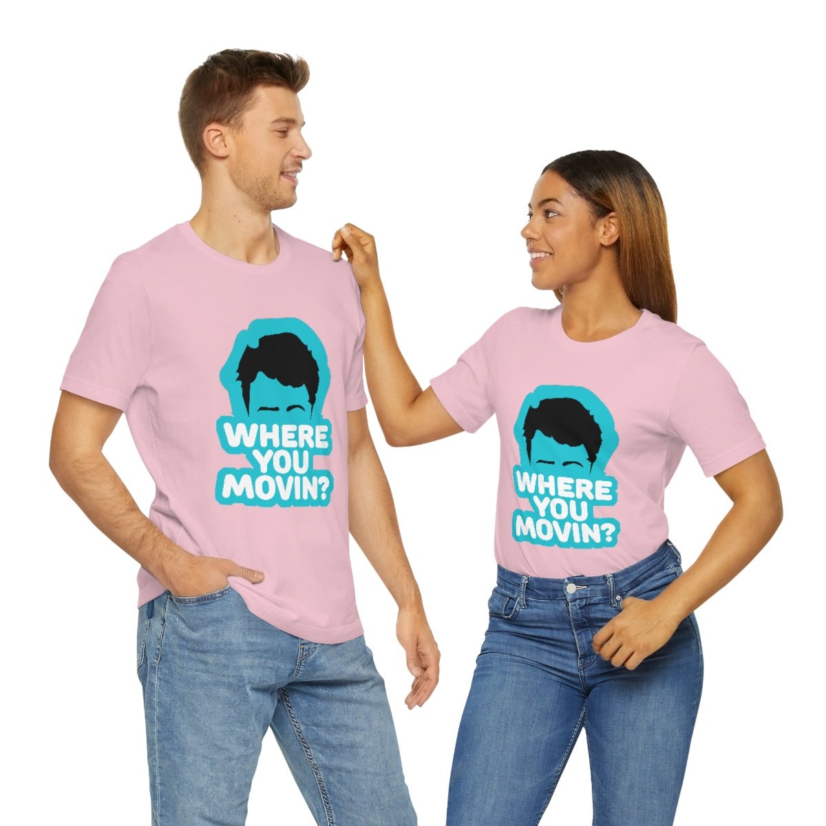 Where You Movin - T-Shirt | ShirtyAgents