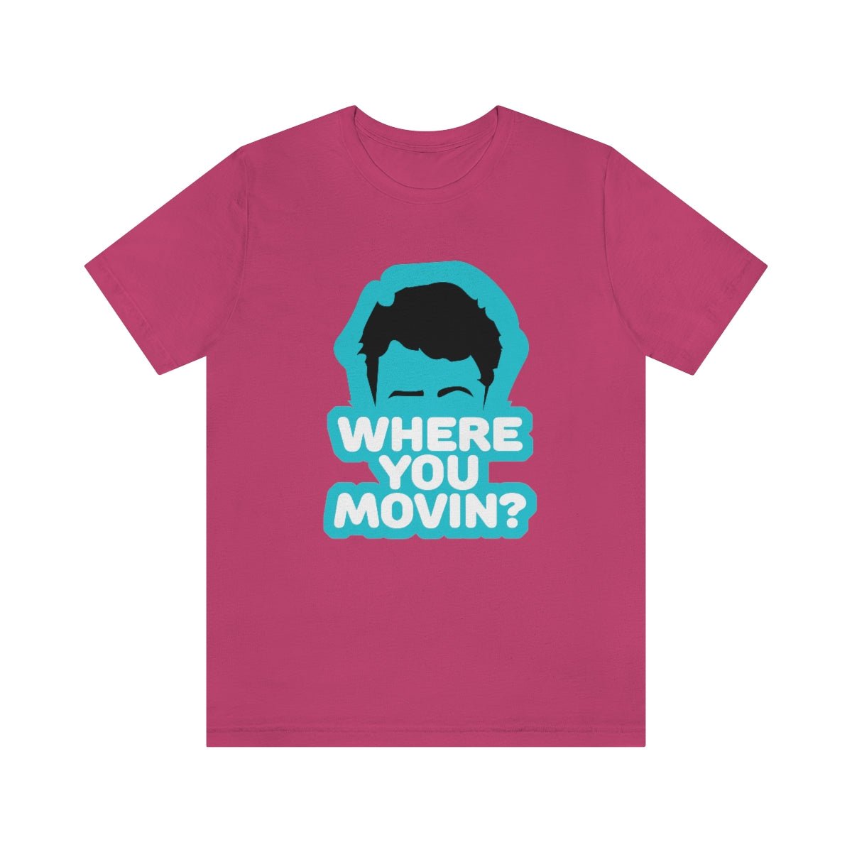 Where You Movin - T-Shirt | ShirtyAgents