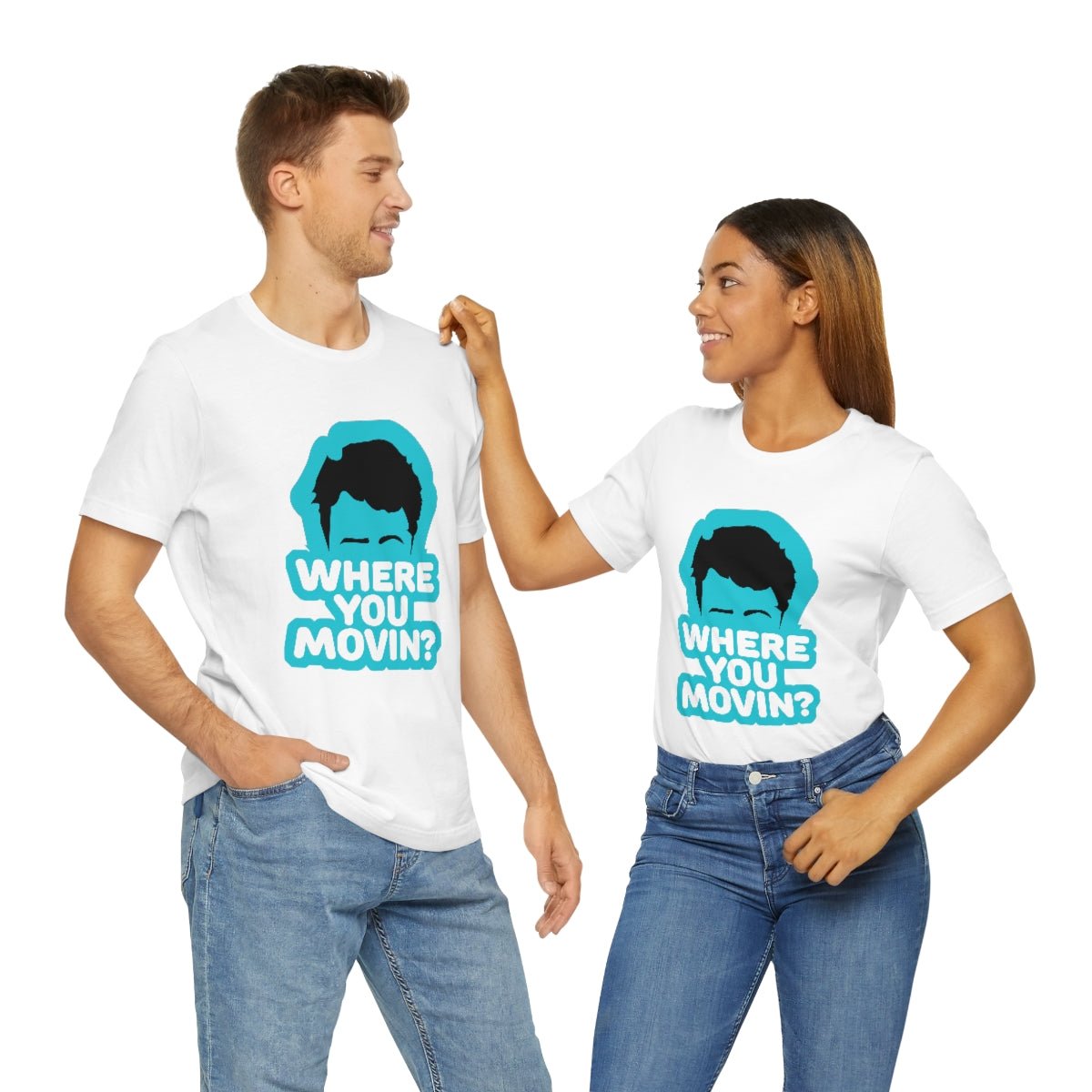 Where You Movin - T-Shirt | ShirtyAgents