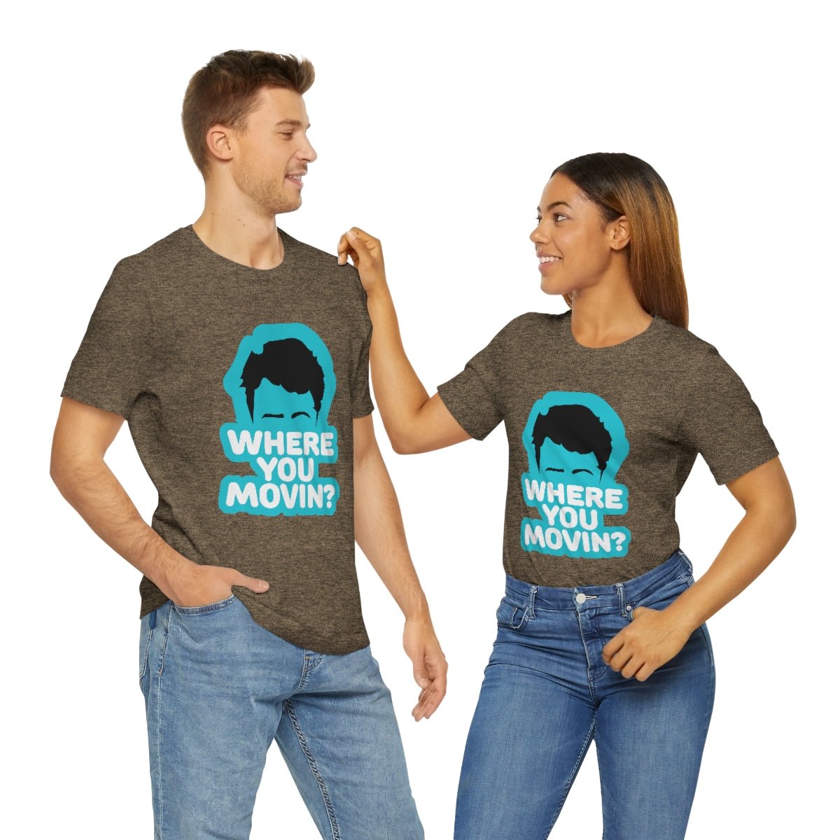 Where You Movin - T-Shirt | ShirtyAgents