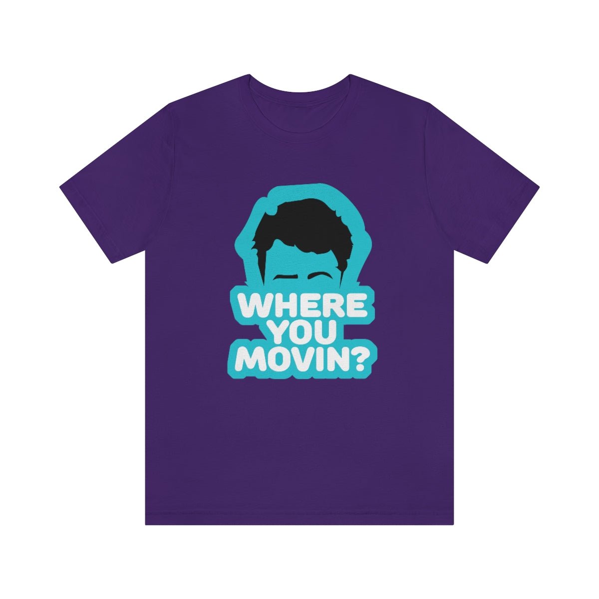 Where You Movin - T-Shirt | ShirtyAgents