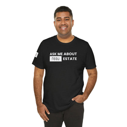 Ask Me About REAL Estate T-Shirt (Unofficial)