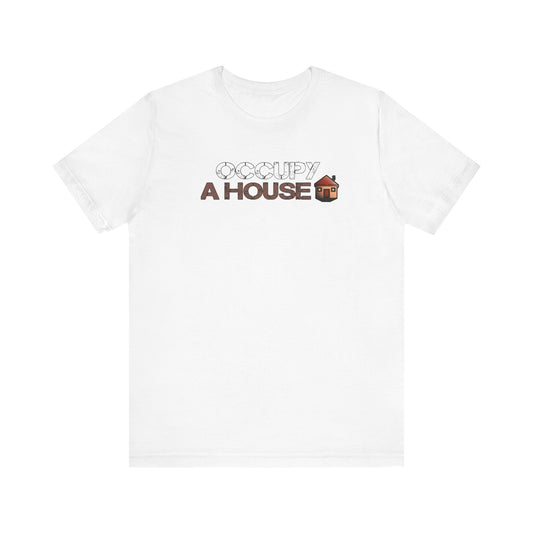 Occupy A House – Bold & Witty Homeownership Tee