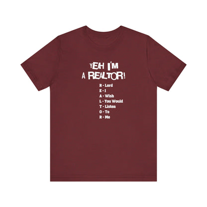 Yeah, I'm a Realtor – The Ultimate Real Estate Pro Tee