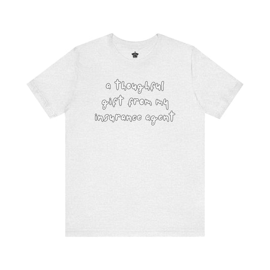 A Thoughtful Gift From My Insurance Agent T-Shirt