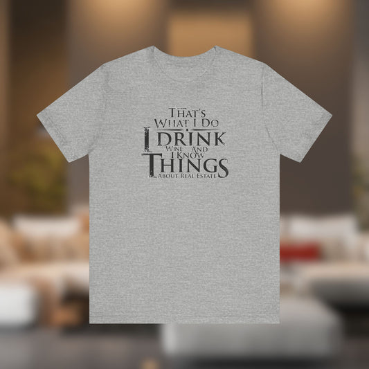 I Drink Wine and Know Real Estate T-Shirt