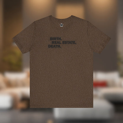 Birth. Real Estate. Death. Tee
