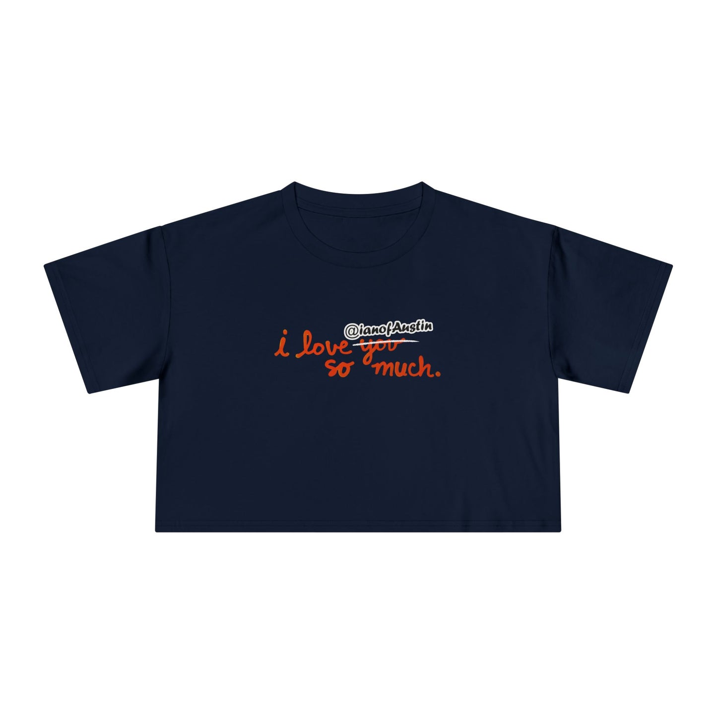 I Love @ianofAustin So Much | Women's Crop Tee