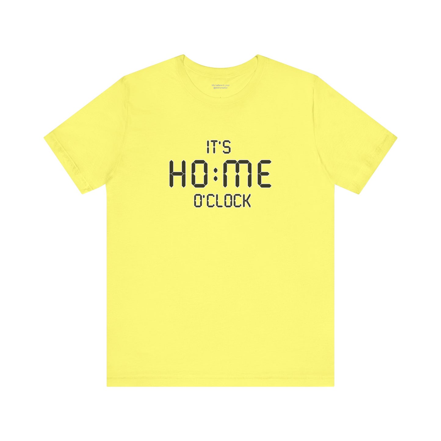 It’s Home O’Clock T-Shirt