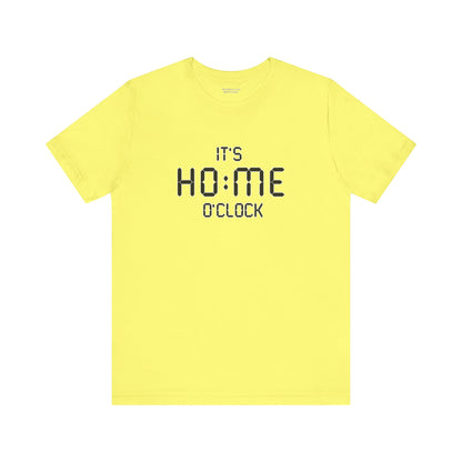 It’s Home O’Clock T-Shirt