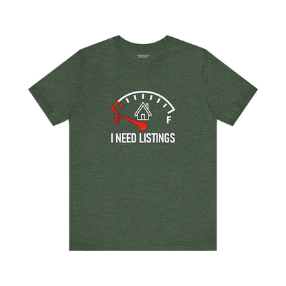 I Need Listings – Funny Realtor T-Shirt