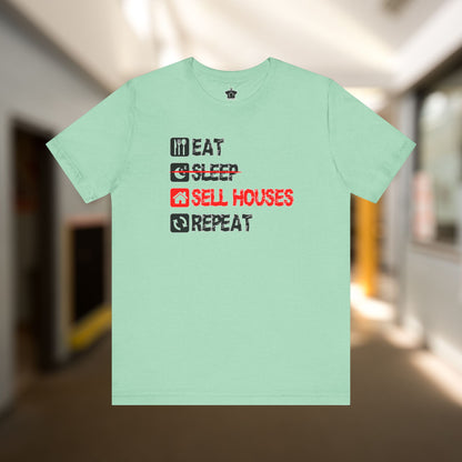 Eat. Sleep. Sell Houses. Repeat. T-Shirt