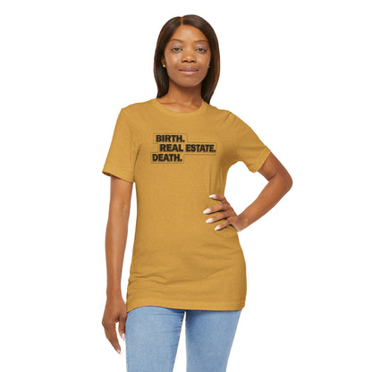 Birth. Real Estate. Death. Tee