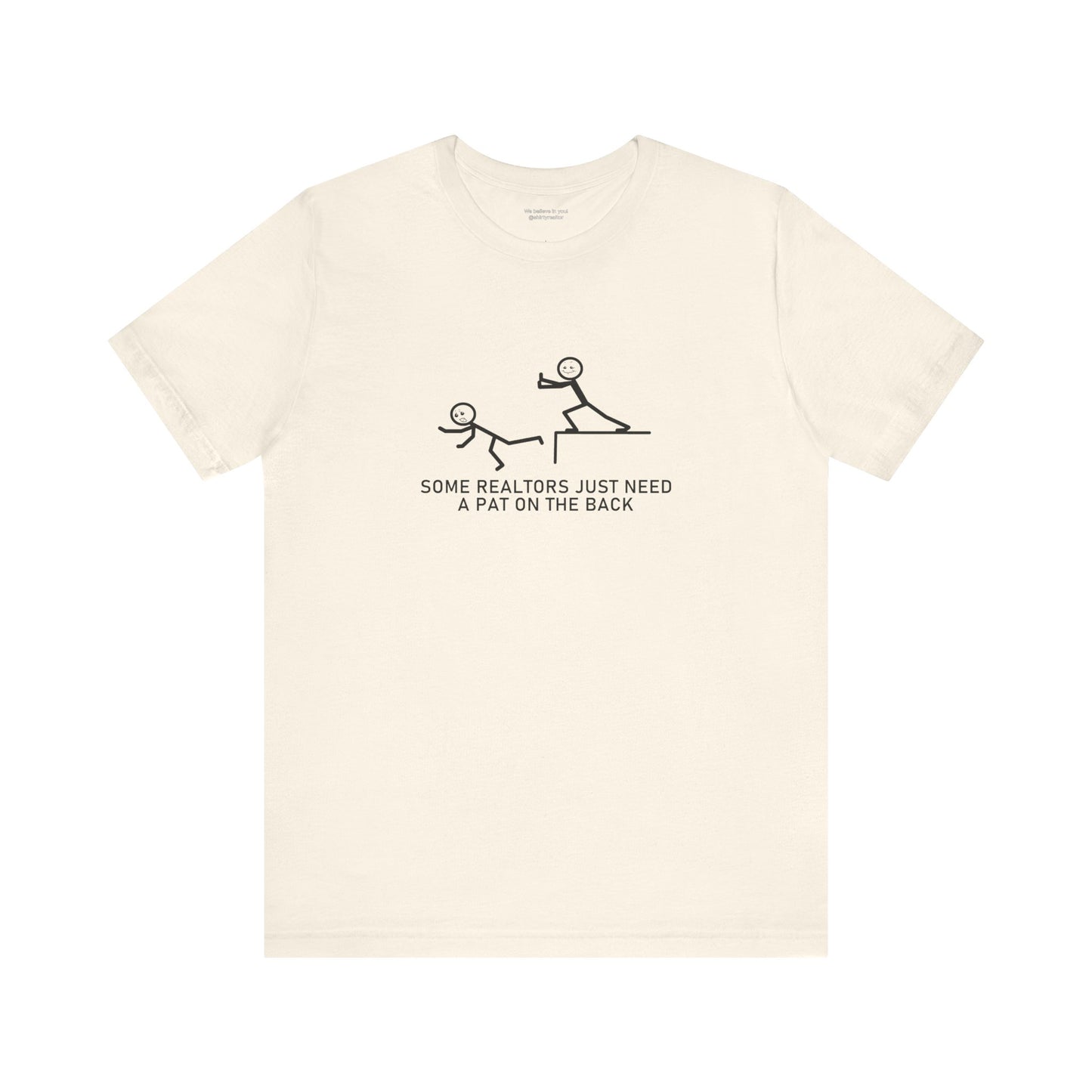 Some Realtors Just Need a Pat on the Back T-Shirt