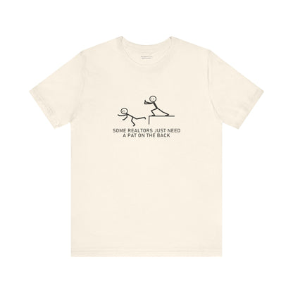 Some Realtors Just Need a Pat on the Back T-Shirt
