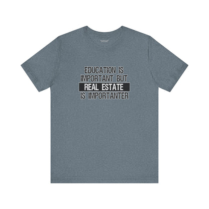 Real Estate is Importanter T-Shirt