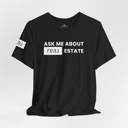 Ask Me About REAL Estate T-Shirt (Unofficial)