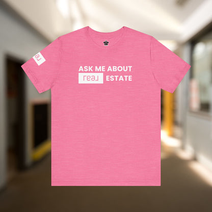 Ask Me About REAL (Broker) Estate T-Shirt (Unofficial)