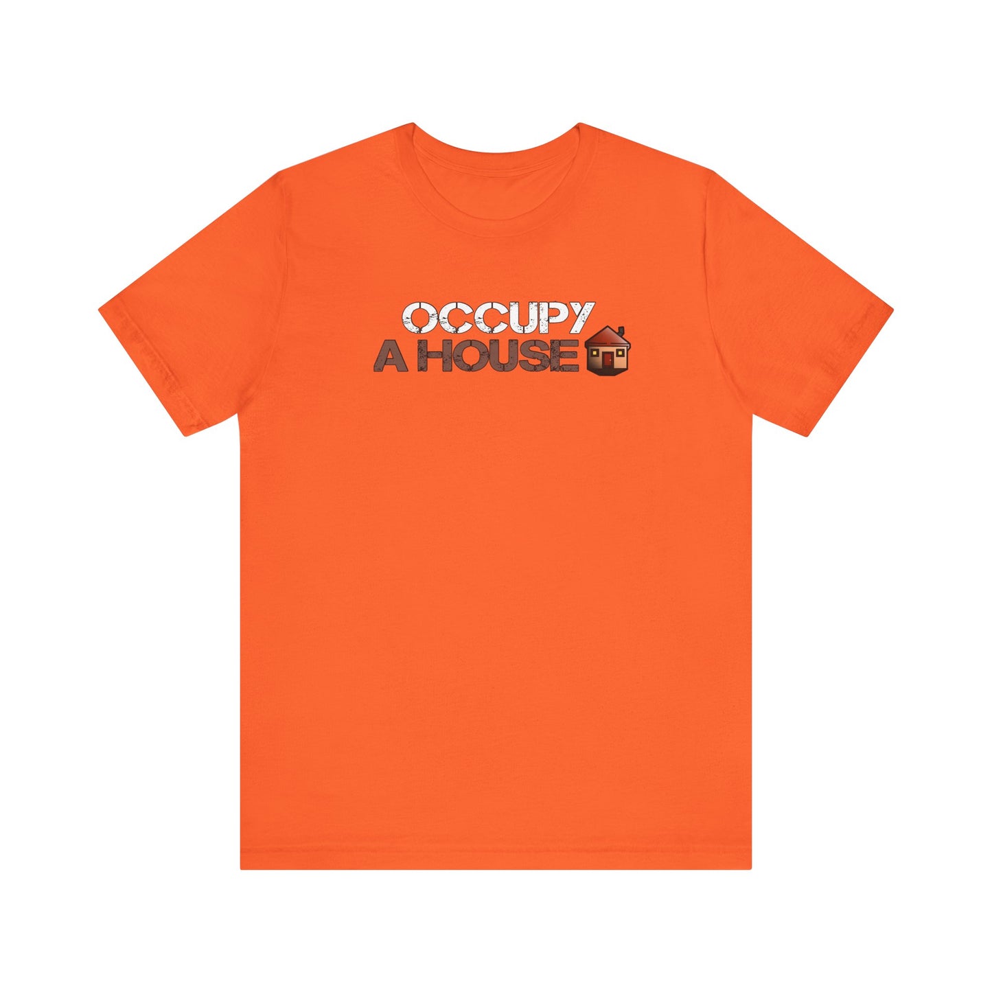 Occupy A House – Bold & Witty Homeownership Tee