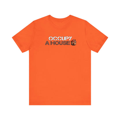 Occupy A House – Bold & Witty Homeownership Tee