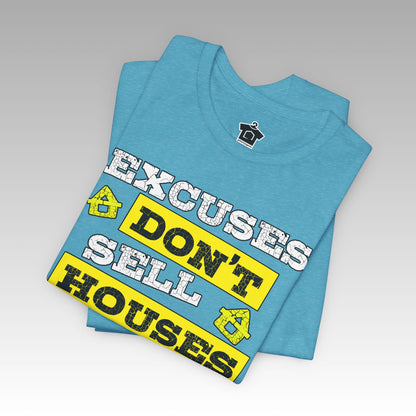 Excuses Don’t Sell Houses – Classic Unisex Tee
