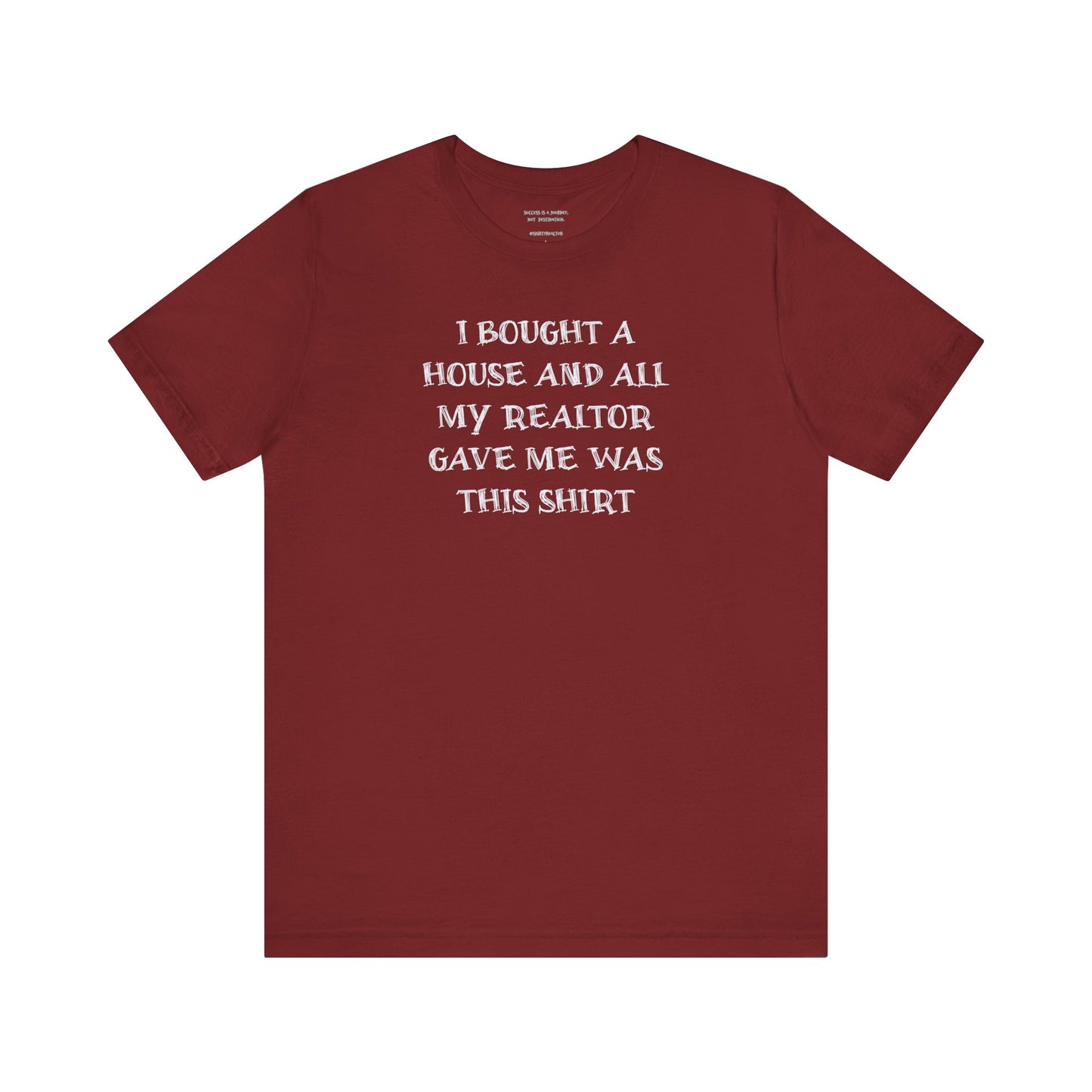 I Bought a House and This Is What My Realtor Gave Me - Unisex Jersey Tee