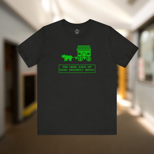 You Have Died of High Interest Rates T-Shirt