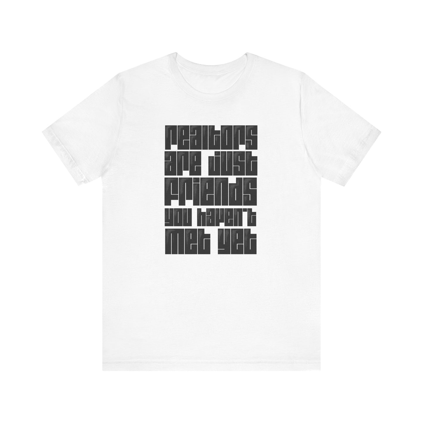 Realtors Are Just Friends T-Shirt