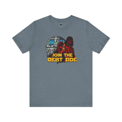 Join the Debt Side T-Shirt
