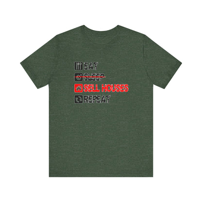 Eat. Sleep. Sell Houses. Repeat. T-Shirt