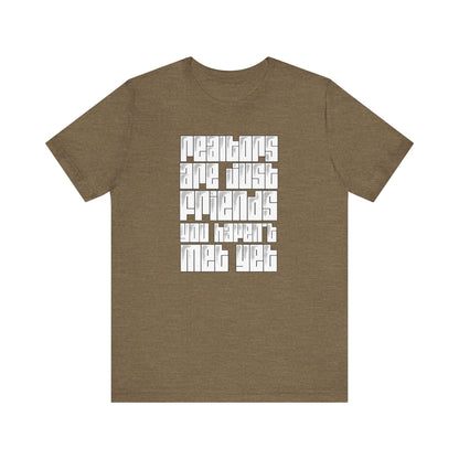 Realtors Are Just Friends T-Shirt
