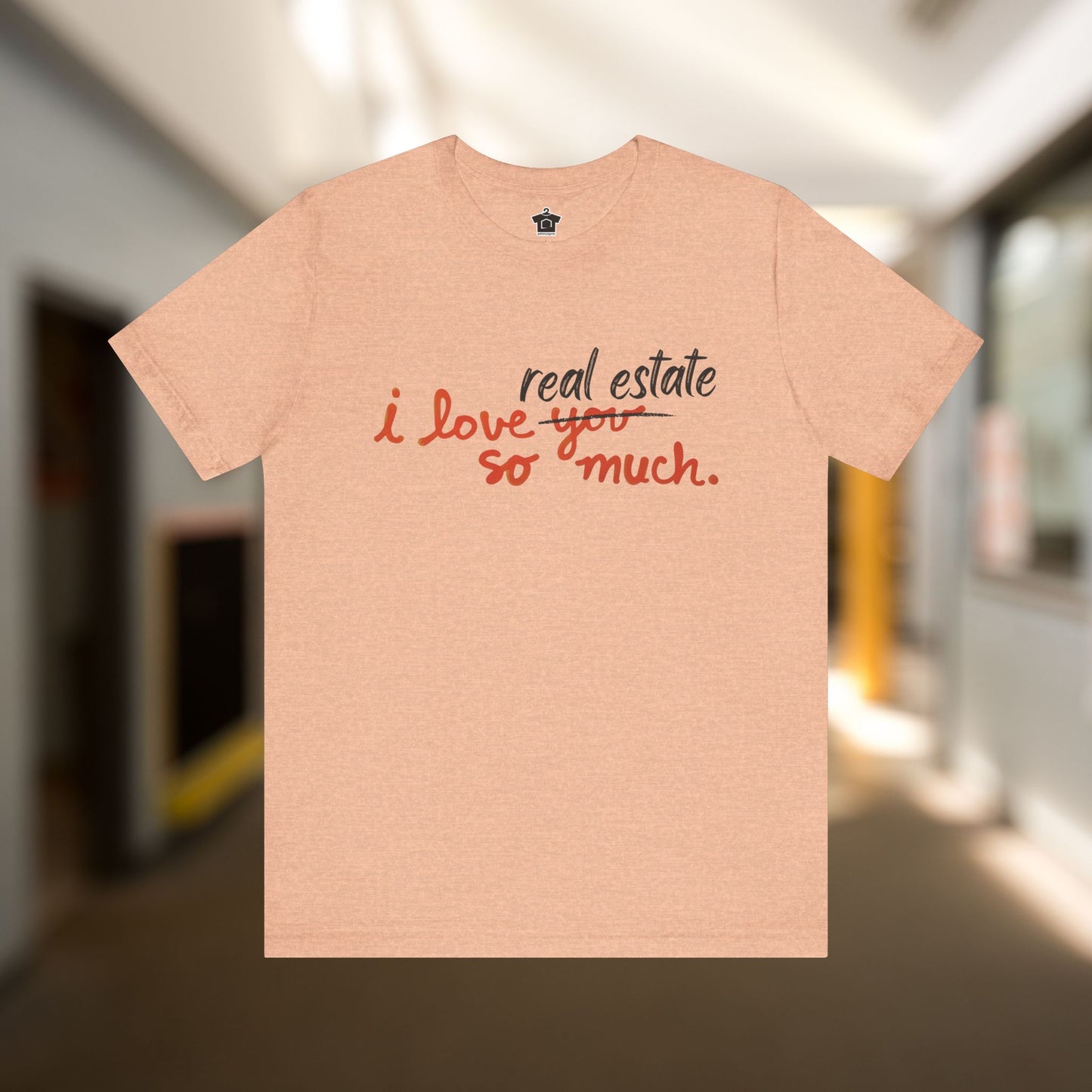 I Love Real Estate So Much Tshirt