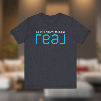 ✨ We Don’t All Look The Same – REAL Tee