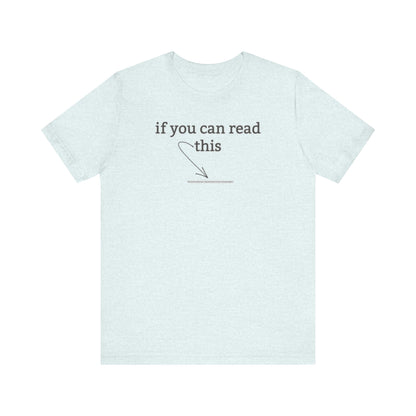 If You Can Read This Tee