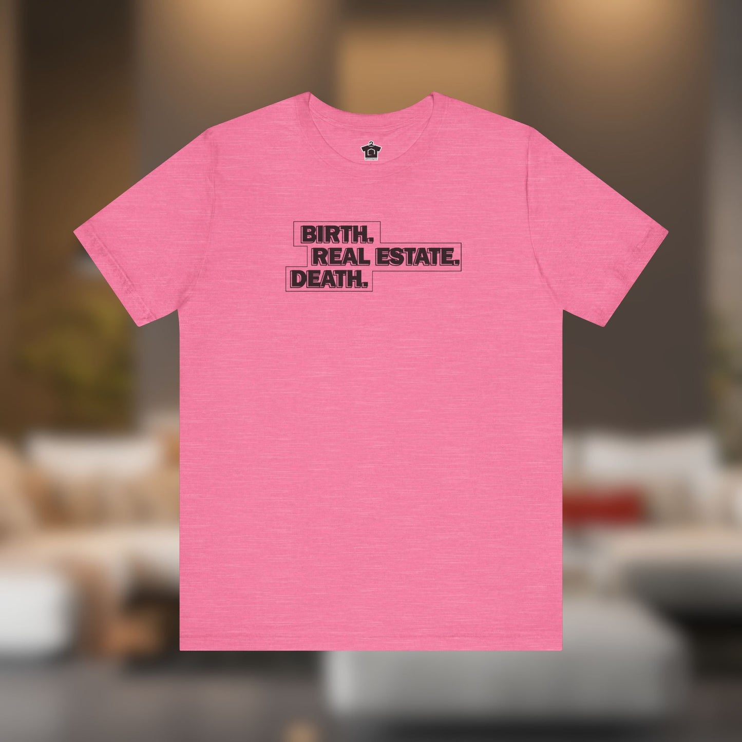 Birth. Real Estate. Death. Tee