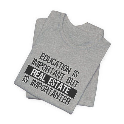 Real Estate is Importanter T-Shirt
