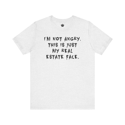 I'm Not Angry, This Is My Real Estate Face