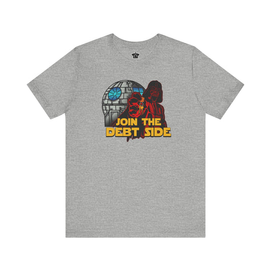 Join the Debt Side T-Shirt