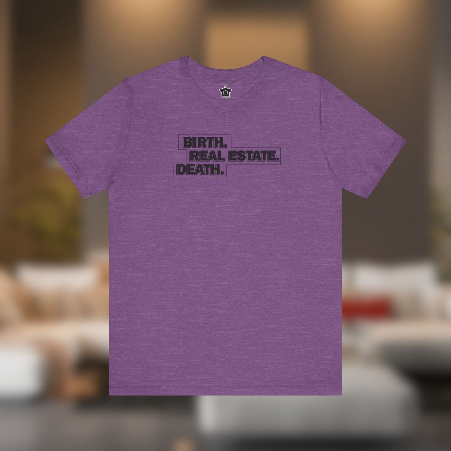 Birth. Real Estate. Death. Tee