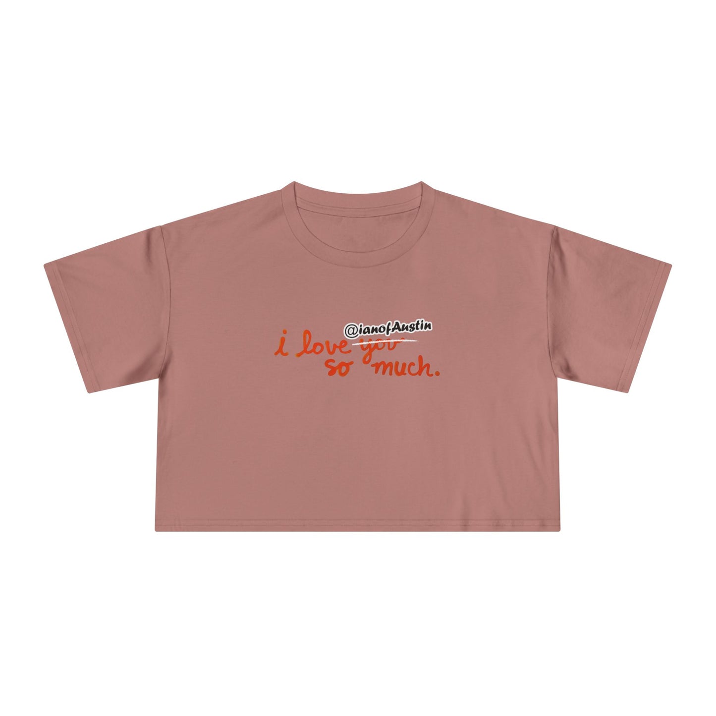I Love @ianofAustin So Much | Women's Crop Tee
