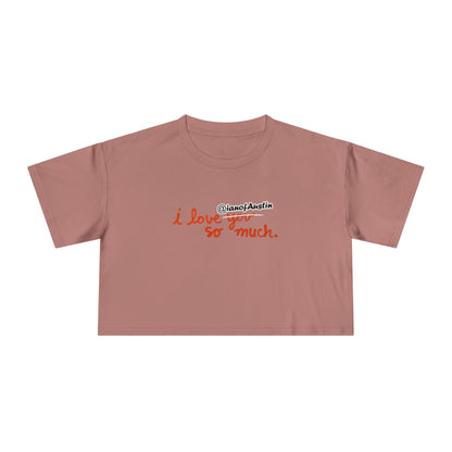 I Love @ianofAustin So Much | Women's Crop Tee