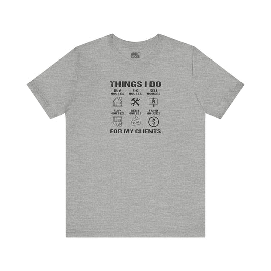The Things I Do For My Clients - Unisex Jersey Tee