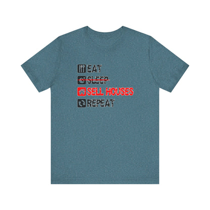 Eat. Sleep. Sell Houses. Repeat. T-Shirt