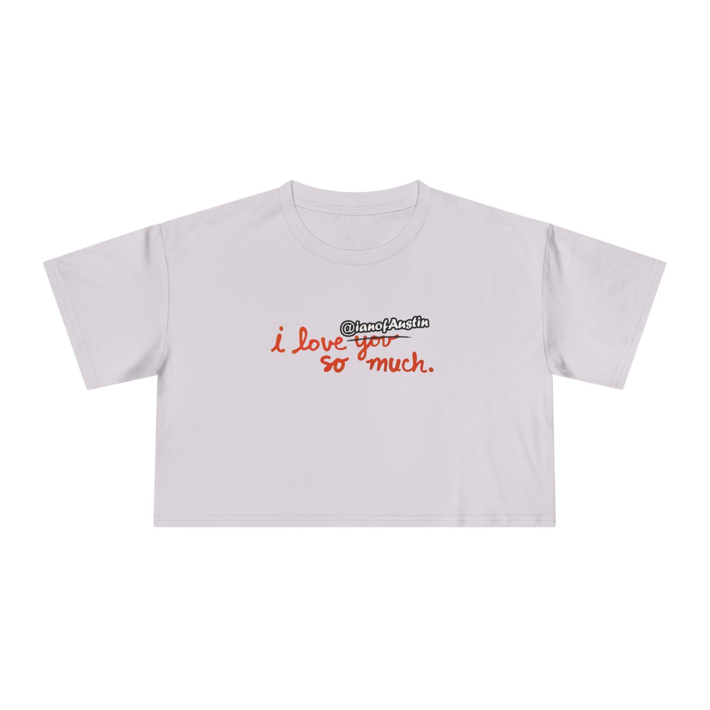 I Love @ianofAustin So Much | Women's Crop Tee